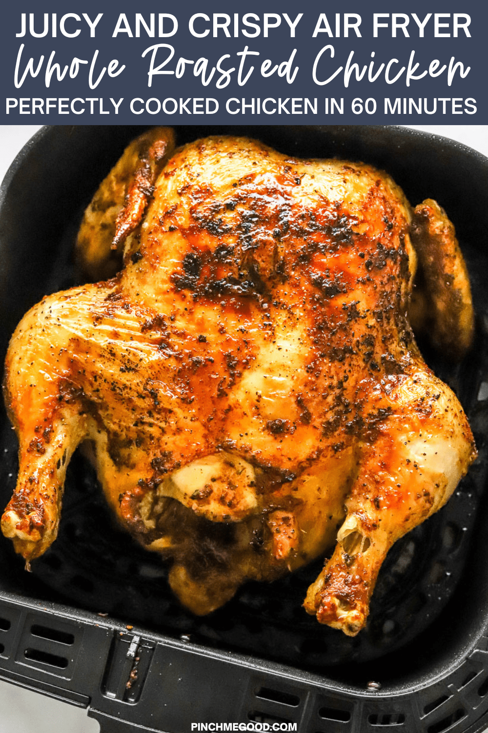 Air Fryer Whole Chicken - Crispy and Juicy - Pinch Me Good